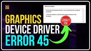 How to Fix NVIDIA Graphics Card Not Detected Error 45?