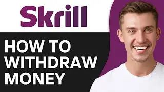 How To Withdraw Money From Skrill (2024)