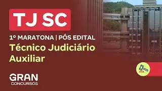 Concurso TJ SC | 1º Maratona pós Edital para Técnico Judiciário Auxiliar