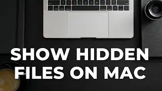 How To Show Hidden Files  On Mac | Quick & Easy Guide