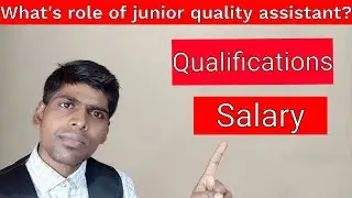 What is the role of junior quality assistant? कनिष्ठ गुणवत्ता सहायक की भूमिका क्या है?