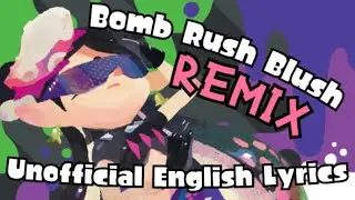 Bomb Rush Blush [DJ Octavio ft. Callie] / Unofficial English Lyrics / Splatoon 2