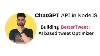 How to integrate ChatGPT API in NodeJS ? | Building BetterTweet: ChatGPT-based Tweet Generator