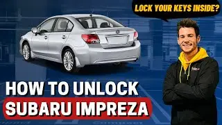 How to Unlock Subaru Impreza (No Keys)