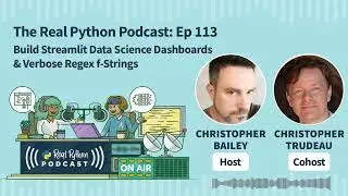 Build Streamlit Data Science Dashboards & Verbose Regex f-Strings | Real Python Podcast #113