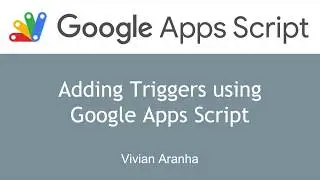 Video 14: Adding Triggers | Google Apps Script | Learn in 15 Minutes