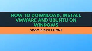 How to download, install VMware and Ubuntu 20.04 on Windows.