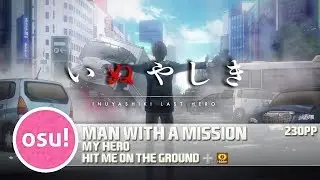 [osu!] MAN WITH A MISSION - My Hero [HIT ME ON THE GROUND] + HD