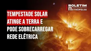 Tempestade solar atinge a Terra e pode sobrecarregar rede elétrica