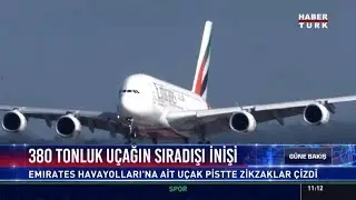 380 tonluk uçağın sıradışı inişi