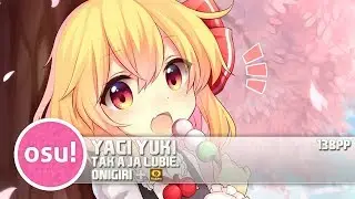 [osu!] Yagi Yuki - Tak a ja lubie. [Onigiri] + HD