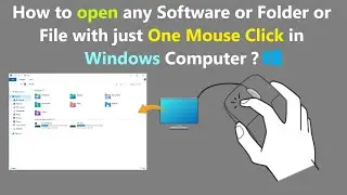 How to open any Software or Folder or File with just One Mouse Click in Windows Computer ?