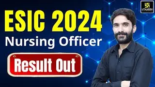 ESIC Nursing Officer Result 2024 Out | ESIC Cut Off 2024 State Wise | How to Check ESIC Result?