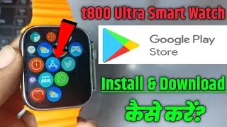 How To Download PlayStore In T800 Ultra Smartwatch| Smartwatch Main   Play Store Download Kaise Kare