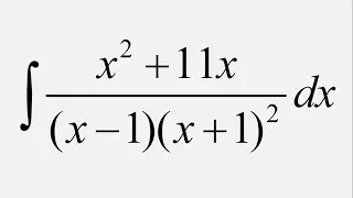 Integration by Partial Fractions: Integral of (x^2 + 11x)/((x - 1)(x + 1)^2)) dx