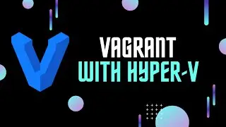 Vagrant #6 - In Windows 11 with Hyper-V