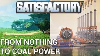 From Nothing to Coal Power - Part 1 - Satisfactory