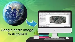 Importing Google earth image to AutoCAD