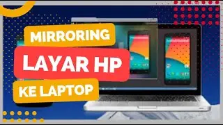 Cara menampilkan layar Hp ke laptop tanpa kabel