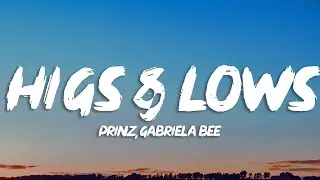 Prinz, Gabriela Bee - Highs & Lows (Lyrics)