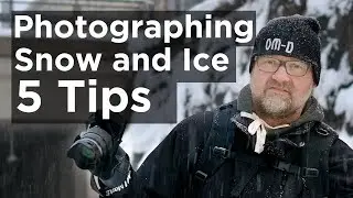 Photographing Snow and Ice - 5 Tips