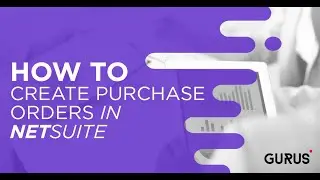 How to Create Purchase Orders in NetSuite