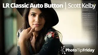 Photo Tip Friday: Scott Kelby on Lightroom Classic's Auto Button