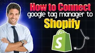 How to connect Google Tag Manager to Shopify