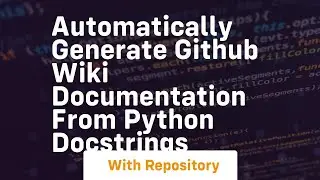 Automatically Generate GitHub Wiki Documentation from Python Docstrings