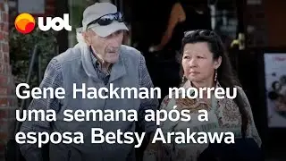 Gene Hackman morreu 1 semana depois da esposa; Betsy Arakawa morreu com doença transmitida por ratos