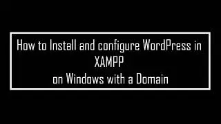 How to Install and configure WordPress in XAMPP on Windows with a Domain