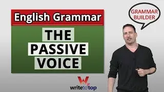 English Grammar: The Passive Voice (IELTS TOEFL Writing)