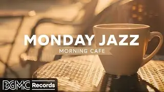 MONDAY JAZZ: Morning Cafe Music - Jazz Music & Relaxing Bossa Nova instrumental for Begin the Week