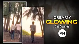 Dreamy Glow Effect Video Editing | Glow Effect Video Editing Vn | How To Edit Glow Effect In Vn App