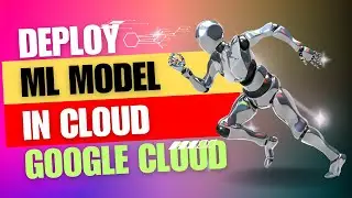 How to Deploy a Trained ML Model in Cloud | GCP