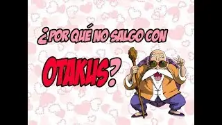 ¿Por qué no salgo con otakus?