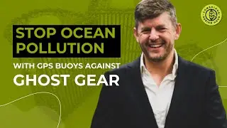 Stop Ocean Pollution with GPS Buoys Against Ghost Gear