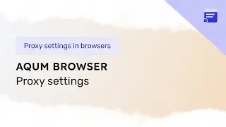 How to setup a proxy in the AQUM browser