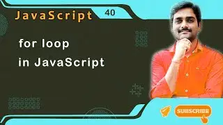 JavaScript for loop | for loop in JavaScript - JavaScript Tutorial 40