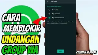 CARA MEMBLOKIR UNDANGAN GROUP WA | Tutorial WhatsApp