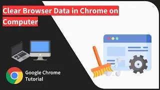 How to Clear Browser Data in Chrome browser on Computer