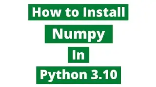 How to install Numpy in Python 3.10