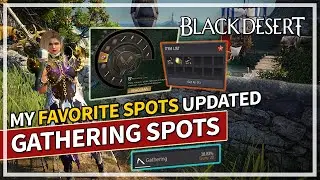 My Top 6 Favorite Gathering Spots Updated At Guru 20 | Black Desert