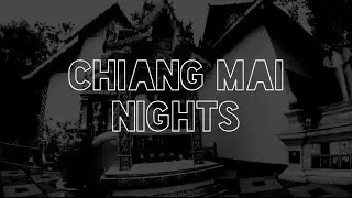 CHIANG MAI NIGHTS [2012-2014]