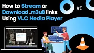 How to Stream or Download .m3u8 links Using VLC Media Player