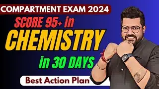 Compartment Exam 2024 | How to Score 95+ in Chemistry in 30 Days | Bharat Sir