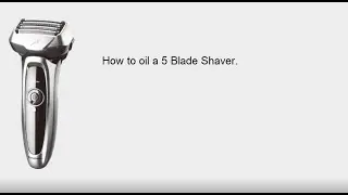 Panasonic - Shaving and Grooming - Function - How to Oil a Panasonic 5 Blade Shaver.