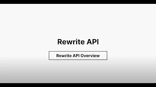 Rewrite API Overview