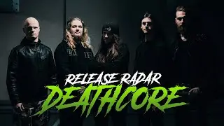 7 NEW DEATHCORE RELEASES YOU NEED TO HEADBANG TO!