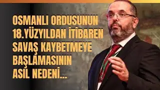 Osmanlı Ordusunun 18.Yüzyıldan İtibaren Savaş Kaybetmeye Başlamasının Asıl Nedeni..